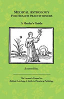 Medical Astrology For Health Practitioners A Healers Guide Judith A Hill