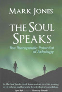 The Soul Speaks The Therapeutic Potential Of Astrology Mark Jones