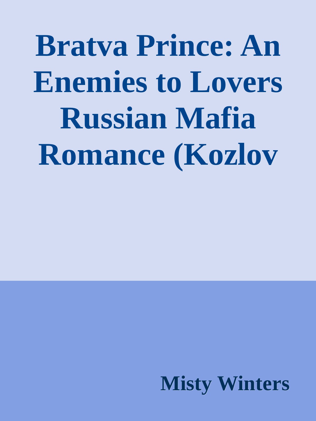 Bratva Prince An Enemies To Lovers Russian Mafia Romance Kozlov Brothers Standalone Series 1st Edition Misty Winters