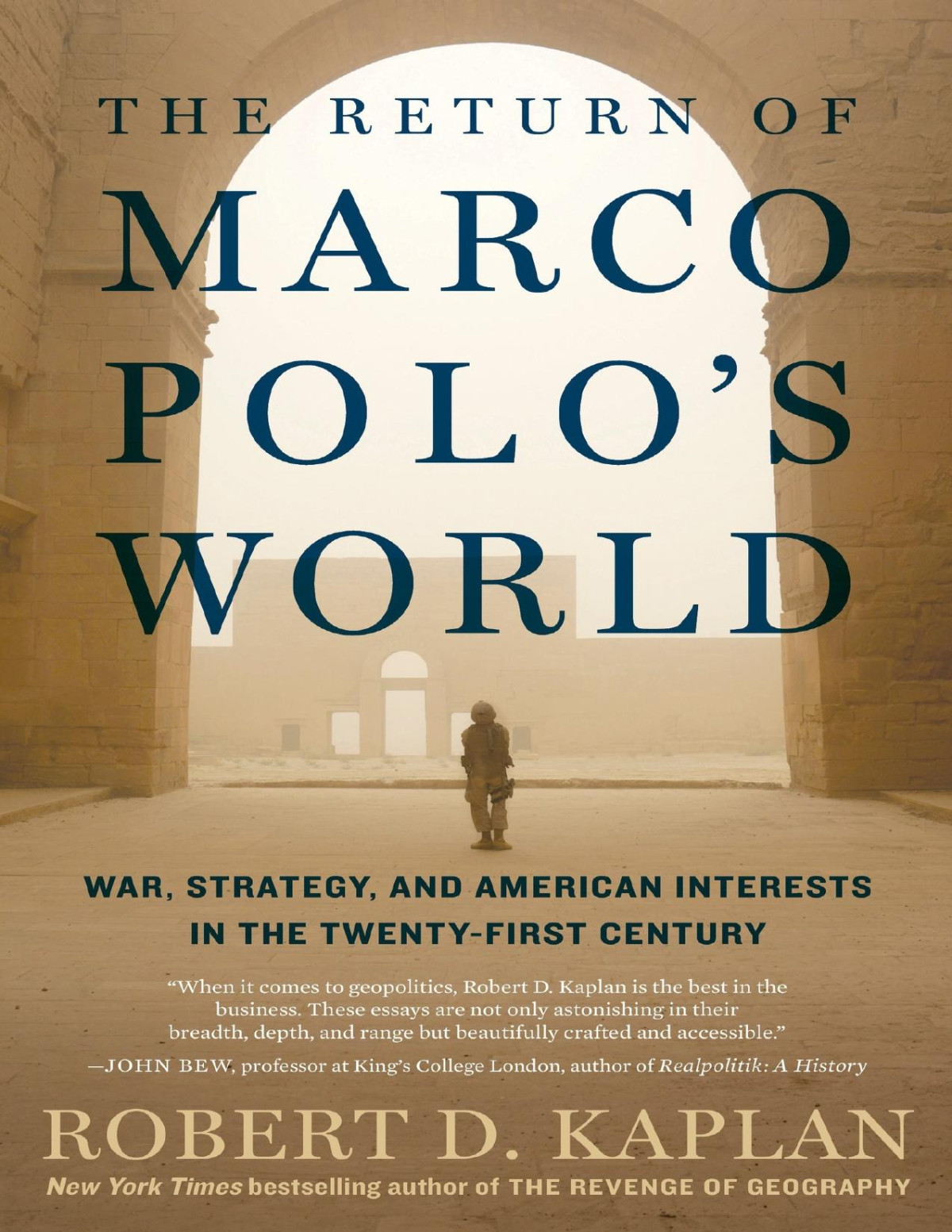 The Return Of Marco Polos World War Strategy And American Interests In The Twentyfirst Century Robert D Kaplan