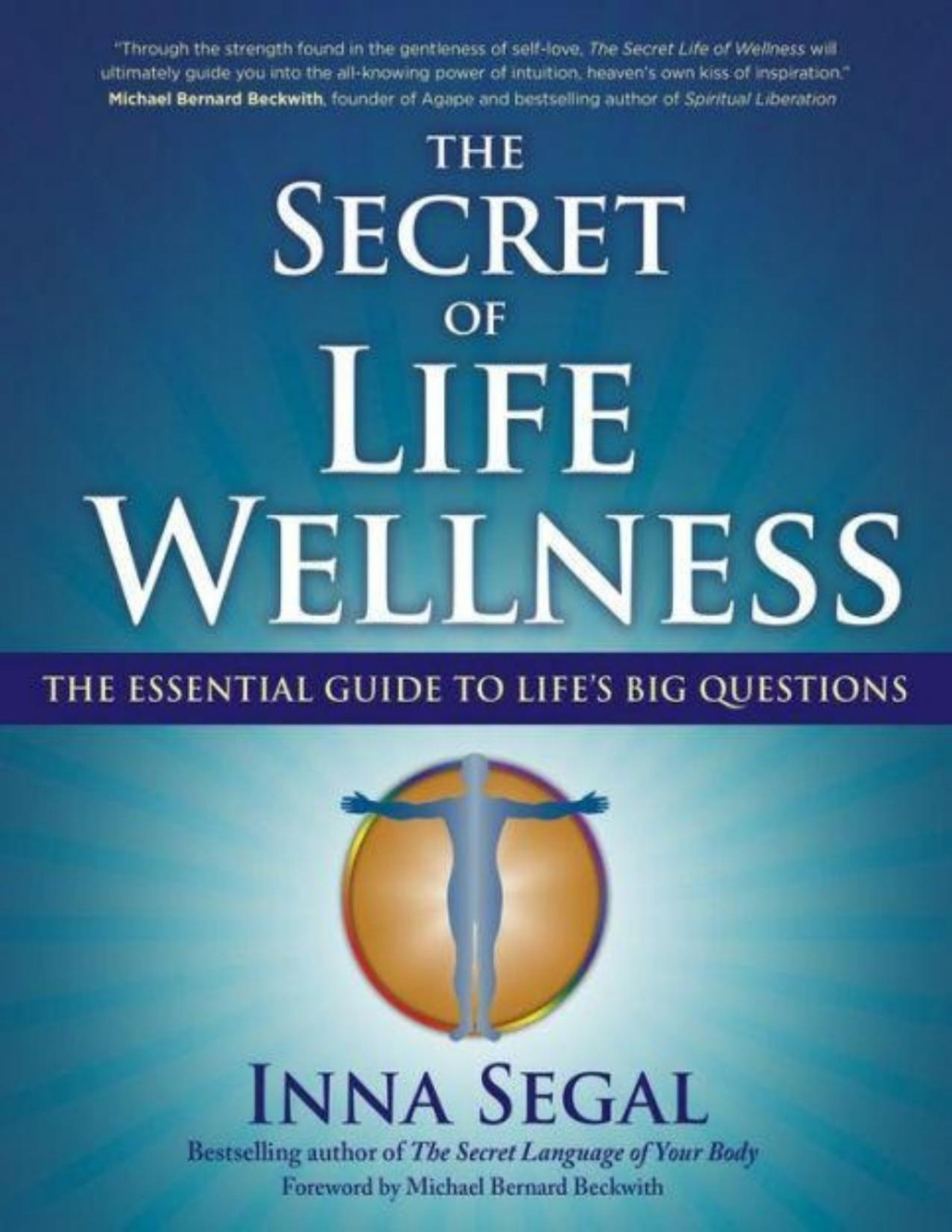 The Secret Of Life Wellness The Essential Guide To Lifes Big Questions Inna Segal