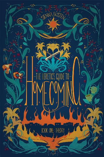 The Heretics Guide To Homecoming Book One Sienna Tristen
