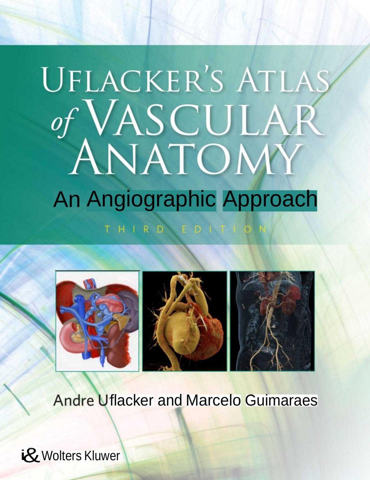 Atlas Of Vascular Anatomy Andre Uflacker Marcelo Guimaraes