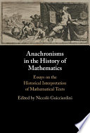 Anachronisms In The History Of Mathematics Essays On The Historical Interpretation Of Mathematical Texts Niccol Guicciardini