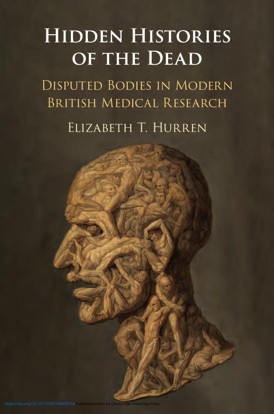Hidden Histories Of The Dead Disputed Bodies In Modern British Medical Research Elizabeth T Hurren