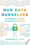 Our Data Ourselves A Personal Guide To Digital Privacy Jacqueline D Lipton