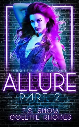 Allure Part Two Knotty By Nature Book 2 Colette Rhodes Ts Snow