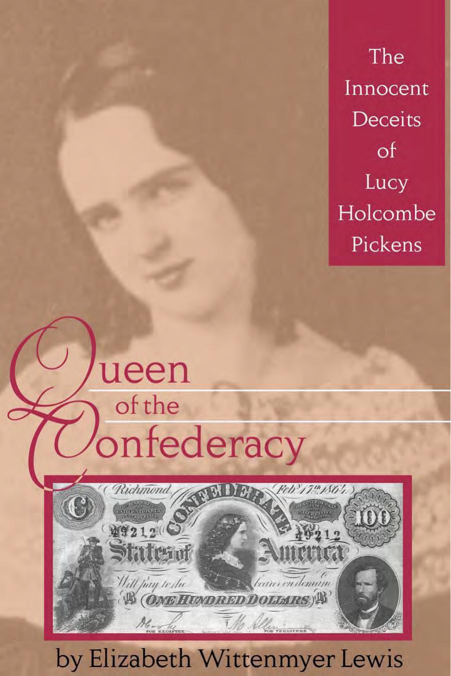 Queen Of The Confederacy The Innocent Deceits Of Lucy Holcombe Pickens 1st Edition Elizabeth Wittenmyer Lewis