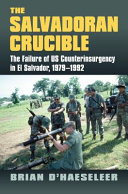 The Salvadoran Crucible The Failure Of Us Counterinsurgency In El Salvador 19791992 Brian Dhaeseleer