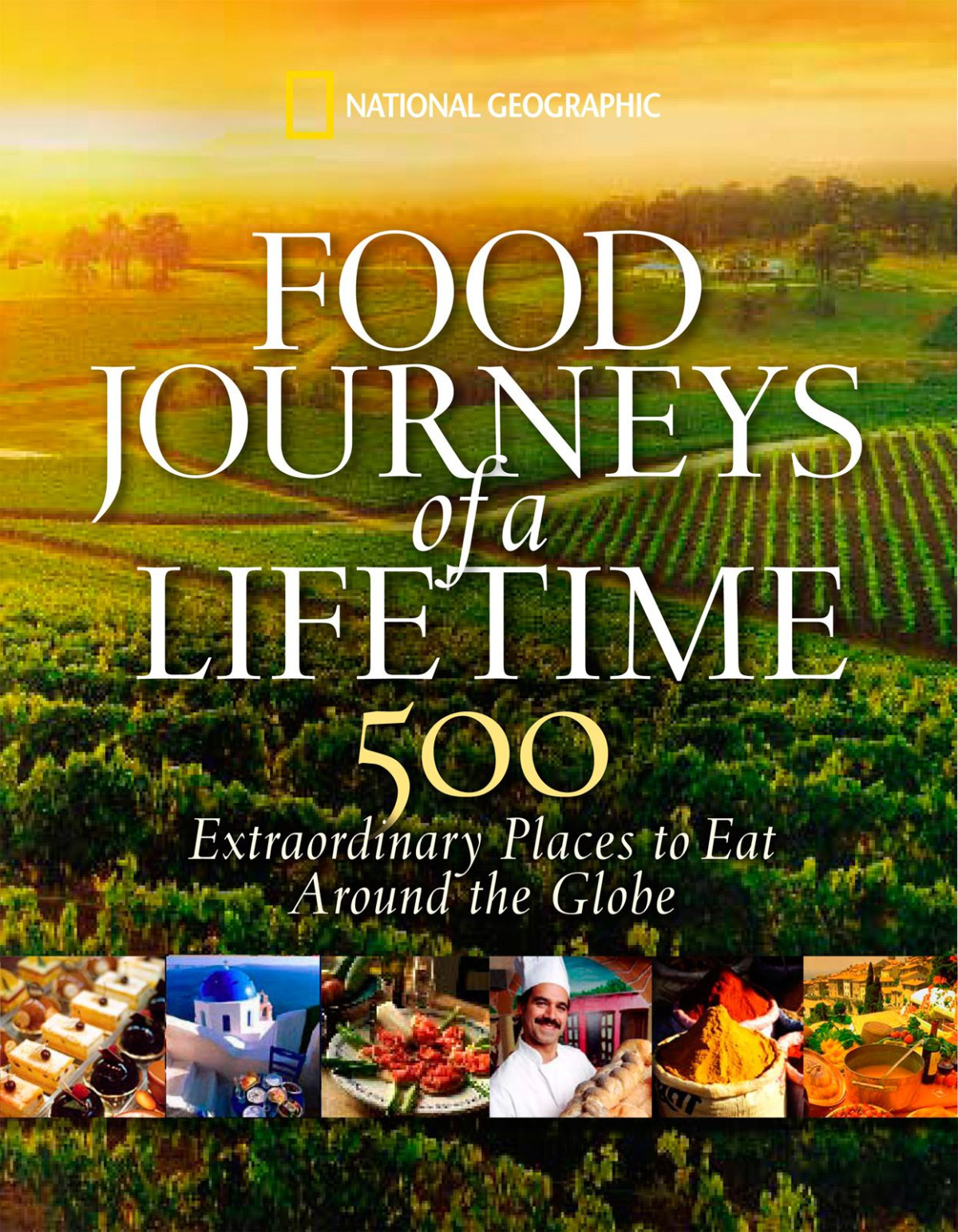 Food Journeys Of A Lifetime 500 Extraordinary Places To Eat Around The Globe National Geographic