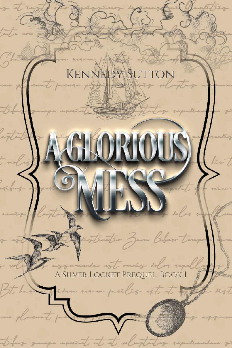 A Glorious Mess A Silver Locket Prequel Book 1 The Silver Locket Kennedy Sutton