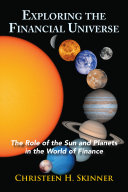 Exploring The Financial Universe The Role Of The Sun And Planets In The World Of Finance Christeen H Skinner