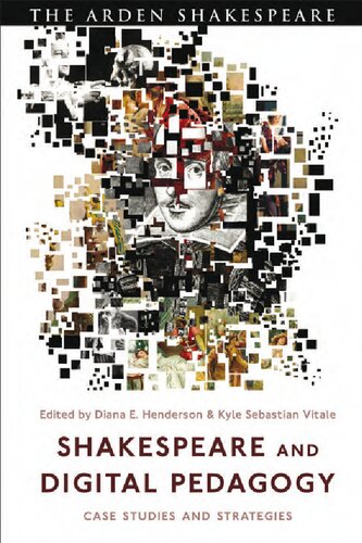 Shakespeare And Digital Pedagogy Case Studies And Strategies 1st Edition Diana E Henderson