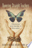 Queering Straight Teachers Discourse And Identity In Education Nelson M Rodriguez