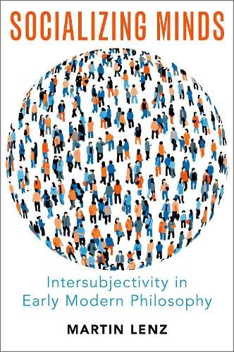 Socializing Minds Intersubjectivity In Early Modern Philosophy 1st Edition Martin Lenz
