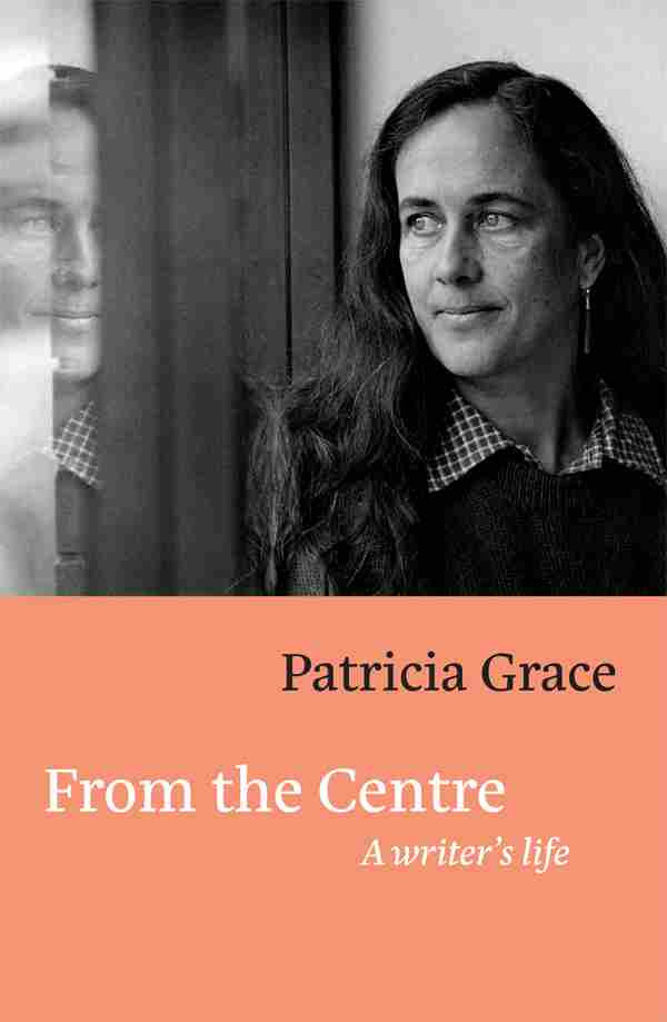 From The Centre Patricia Grace