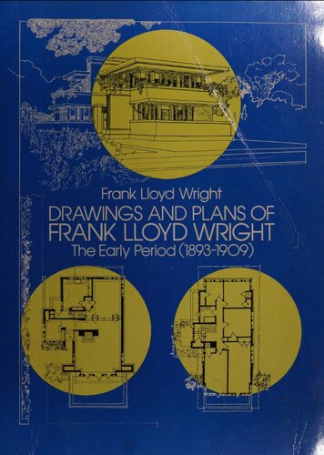 Drawings And Plans Of Frank Lloyd Wright The Early Period 18931909 1st Edition Frank Lloyd Wright