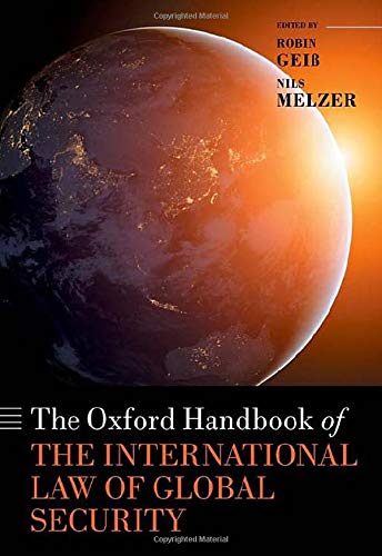 The Oxford Handbook Of The International Law Of Global Security Robin Gei Editor