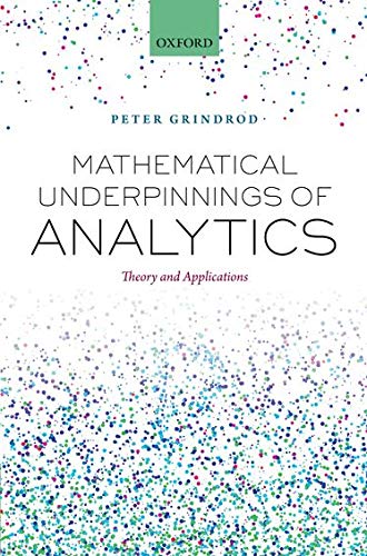Mathematical Underpinnings Of Analytics Theory And Applications Peter Grindrod
