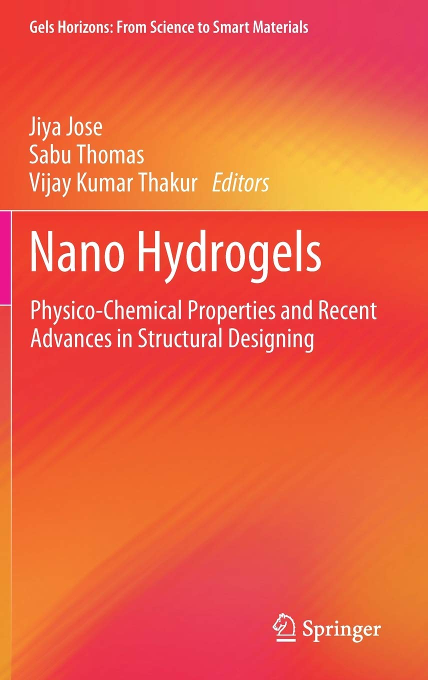 Nano Hydrogels Physicochemical Properties And Recent Advances In Structural Designing Jiya Jose