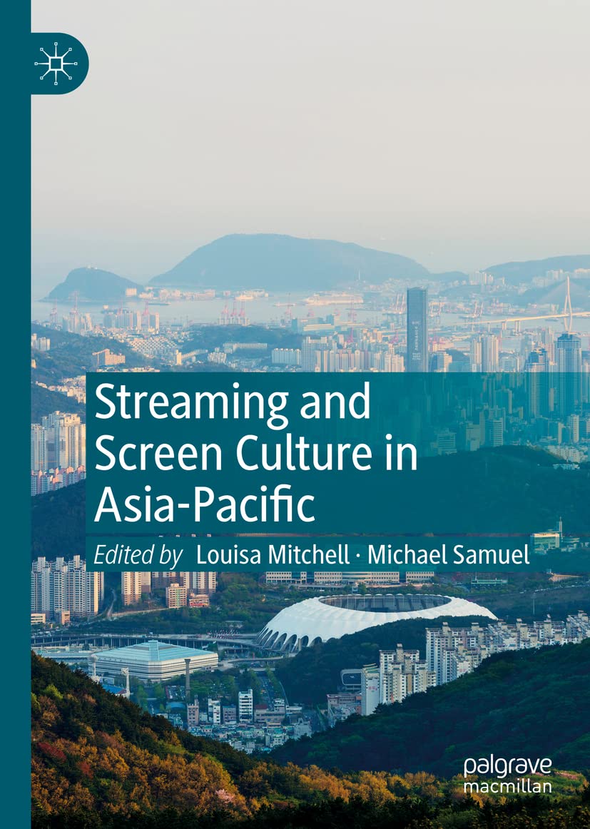 Streaming And Screen Culture In Asiapacific Michael Samuel Louisa Mitchell