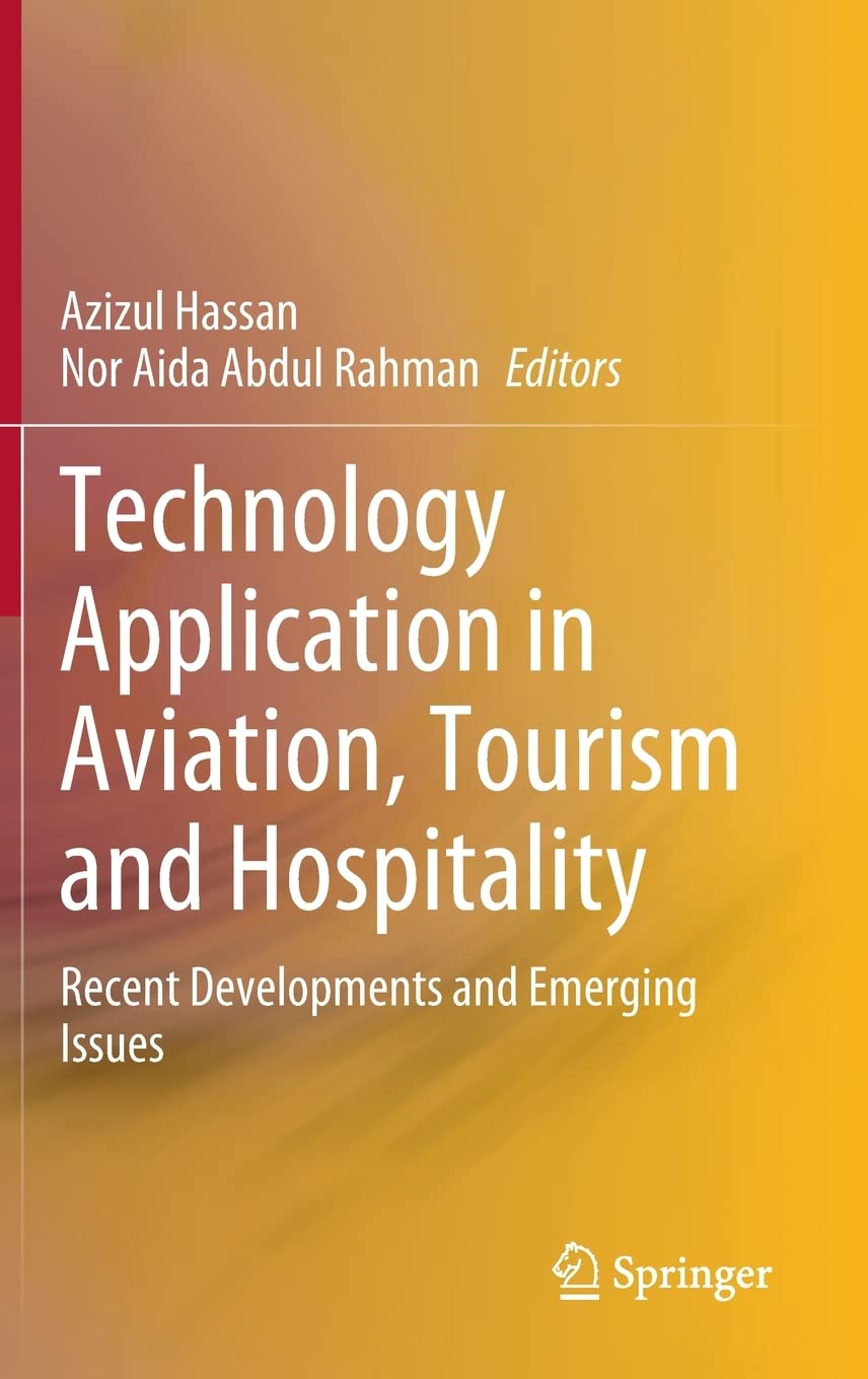Technology Application In Aviation Tourism And Hospitality Recent Developments And Emerging Issues Azizul Hassan