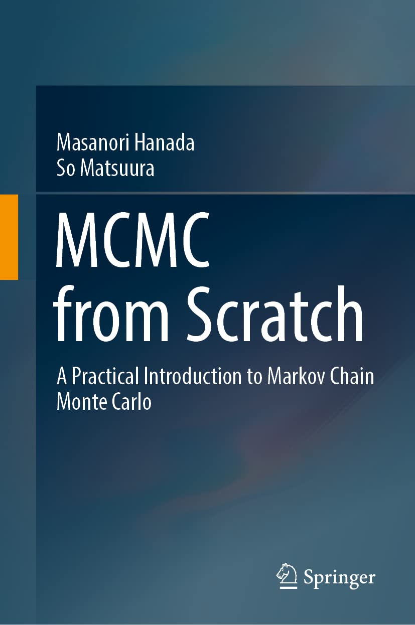 Mcmc From Scratch A Practical Introduction To Markov Chain Monte Carlo Masanori Hanada