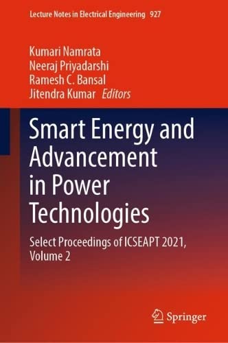 Smart Energy And Advancement In Power Technologies Select Proceedings Of Icseapt 2021 Volume 2 Kumari Namrata