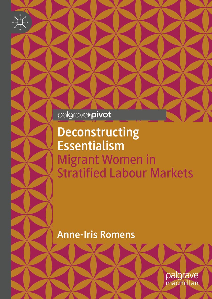 Deconstructing Essentialism Migrant Women In Statified Labour Markets Anneiris Romens