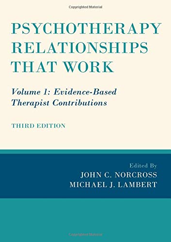 Psychotherapy Relationships That Work Volume 1 Evidencebased Therapist Contributions 3rd Edition John C Norcross Editor