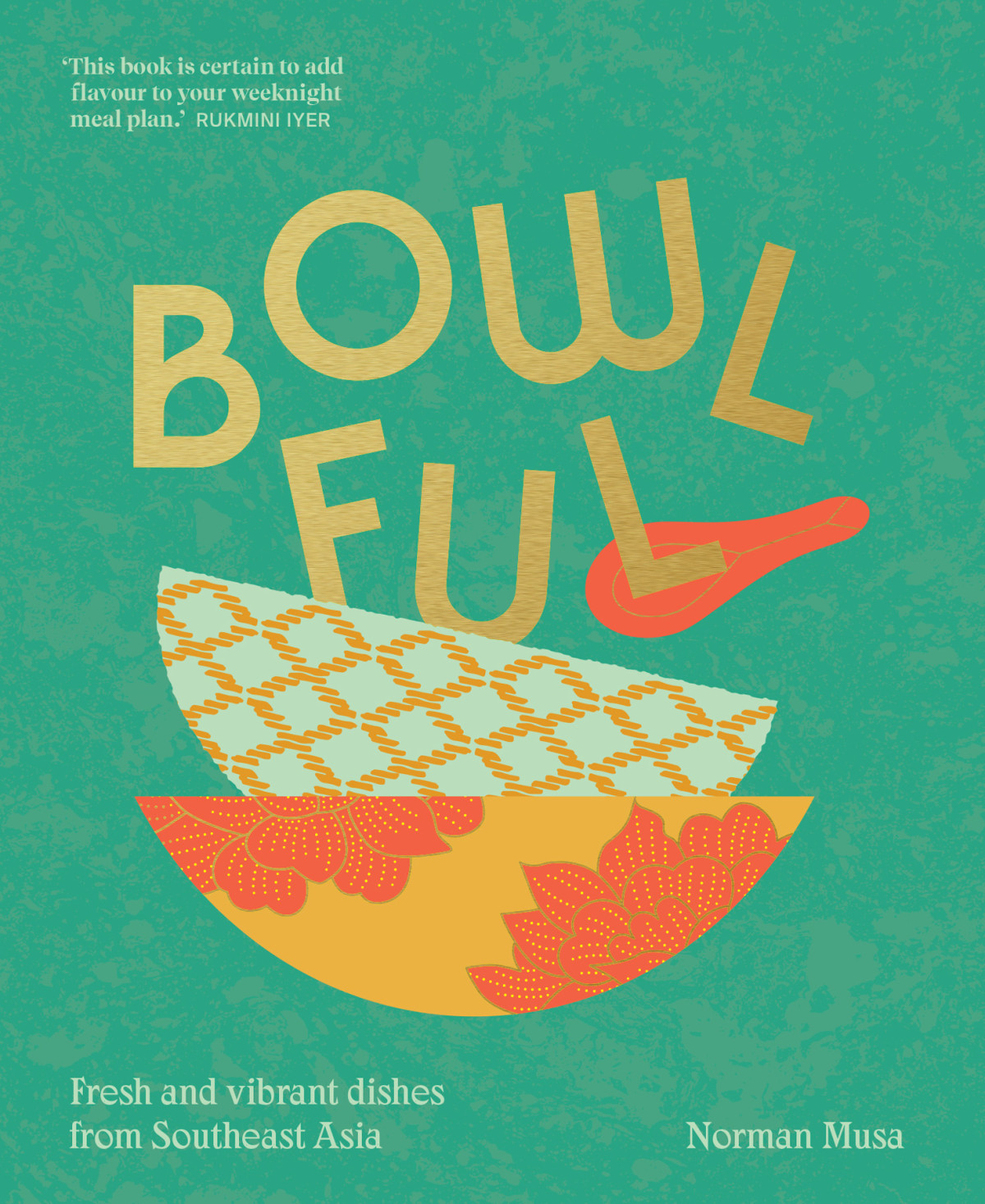 Bowlful Fresh And Vibrant Dishes From Southeast Asia Norman Musa