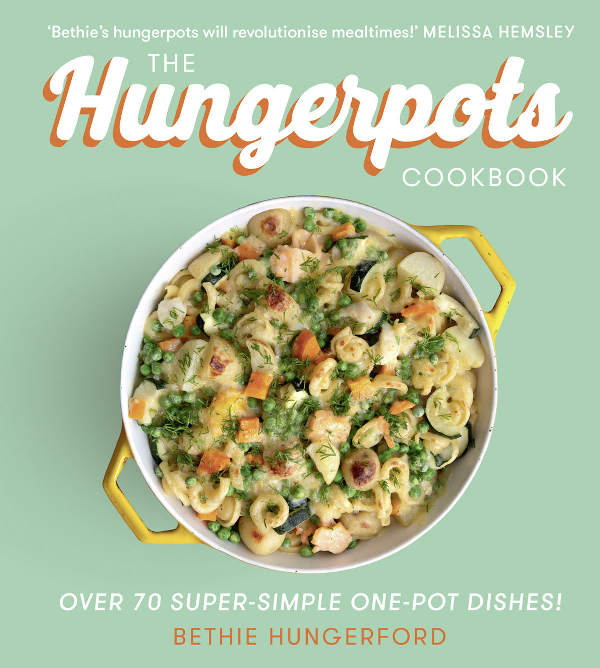 The Hungerpots Cookbook Over 70 Supersimple Onepot Dishes Bethie Hungerford