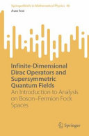 Infinitedimensional Dirac Operators And Supersymmetric Quantum Fields An Introduction To Analysis On Bosonfermion Fock Spaces Asao Arai