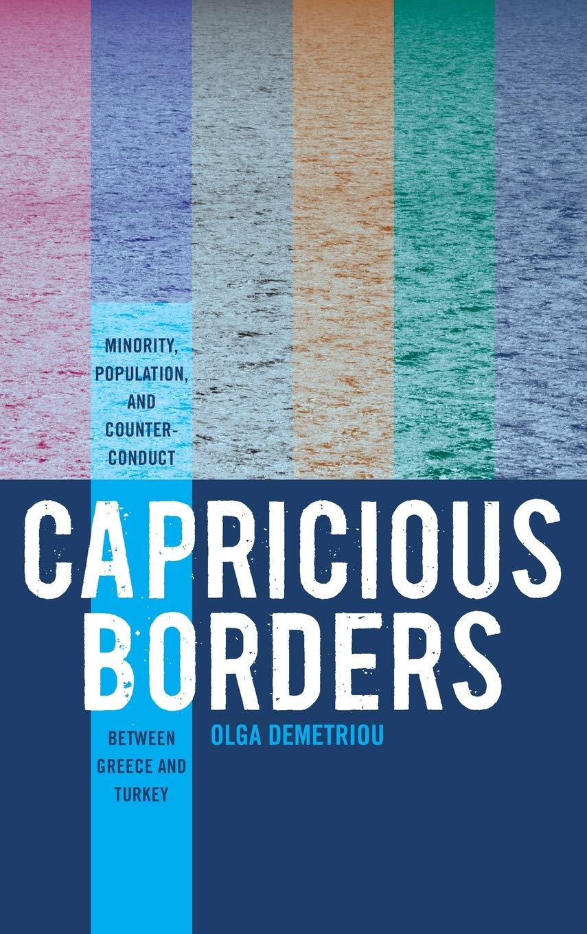 Capricious Borders Minority Population And Counterconduct Between Greece And Turkey Olga Demetriou