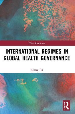 International Regimes In Global Health Governance Jiyong Jin
