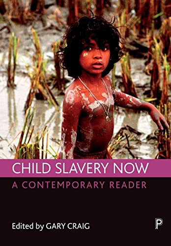 Child Slavery Now A Contemporary Reader First Edition Gary Craig