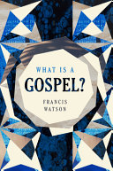 What Is A Gospel 1st Edition Francis Watson