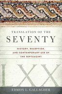 The Translation Of The Seventy History Reception And Contemporary Use Of The Septuagint Edmon L Gallagher