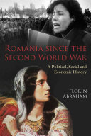 Romania Since The Second World War A Political Social And Economic History Florin Abraham