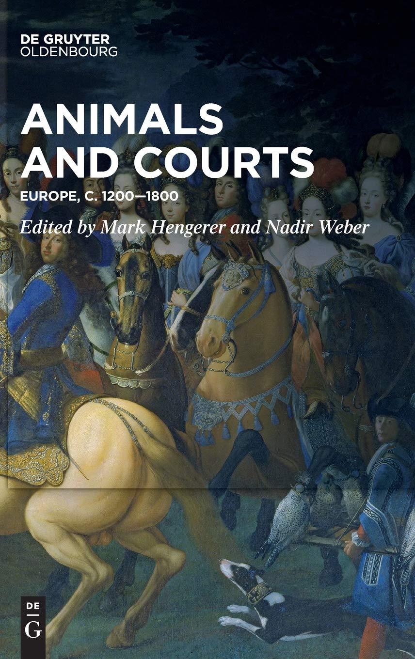Animals And Courts Europe C 12001800 Mark Hengerer Nadir Weber Editors