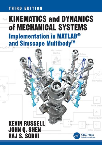 Kinematics And Dynamics Of Mechanical Systems Implementation In Matlab And Simscape Multibody Kevin Russell John Q Shen Raj S Sodhi