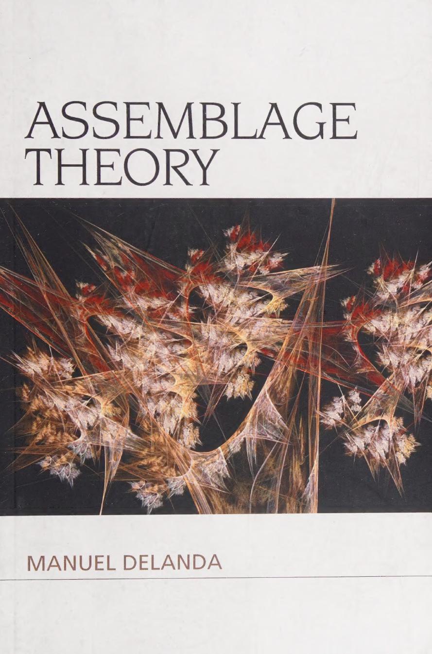 Assemblage Theory Manuel Delanda Professor Of Contemporary Philosophy Science Manuel Delanda