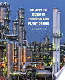 An Applied Guide To Process And Plant Design Sean Moran