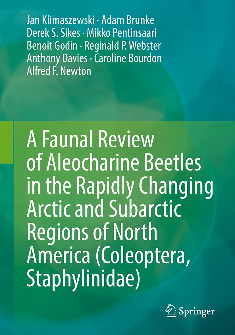 A Faunal Review Of Aleocharine Beetles In The Rapidly Changing Arctic And Subarctic Regions Of North America Coleoptera Staphylinidae Jan Klimaszewski