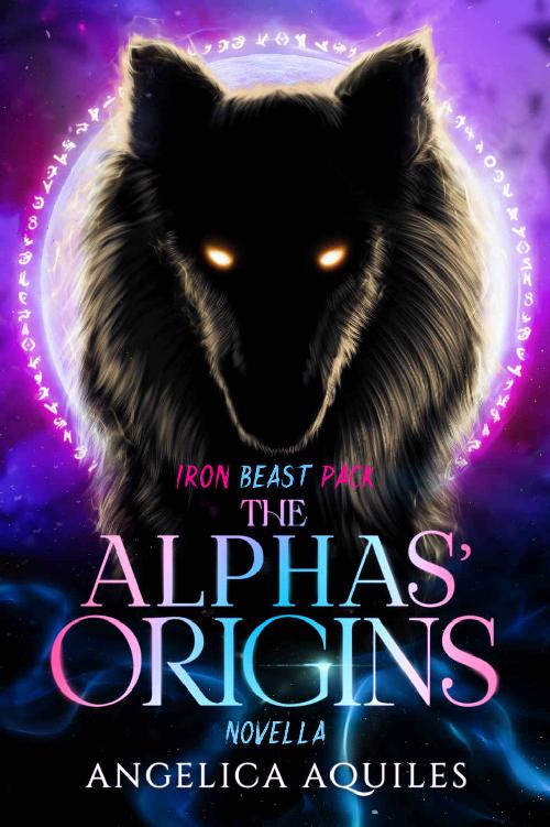 The Alphas Origins Iron Beast Pack 3 1st Edition Angelica Aquiles