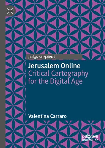 Jerusalem Online Critical Cartography For The Digital Age Valentina Carraro