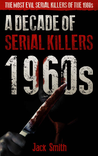 1960s A Decade Of Serial Killers Jack Smith