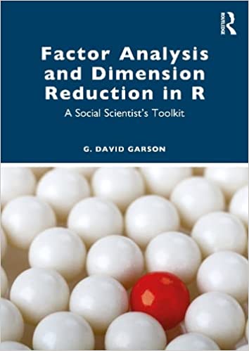 Factor Analysis And Dimension Reduction In R A Social Scientists Toolkit G David Garson