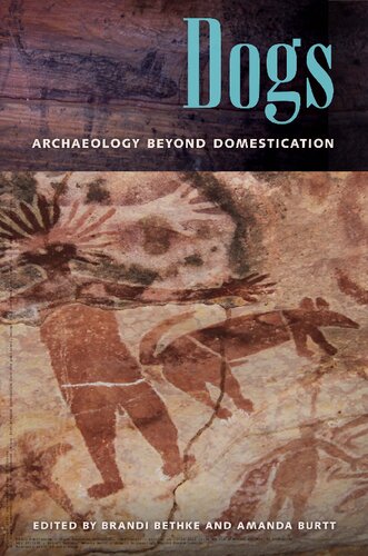 Dogs Archaeology Beyond Domestication Brandi Bethke Amanda Burtt