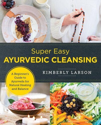 Super Easy Ayurvedic Cleansing A Beginners Guide To Ayurveda For Natural Healing And Balance Kimberly Larson